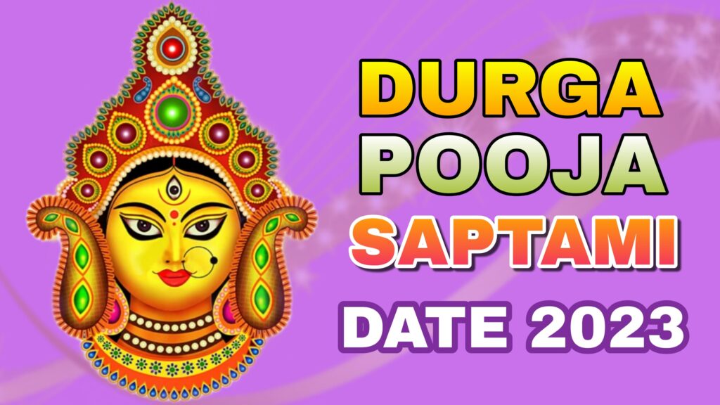 Durga Puja Saptami Date 2023
